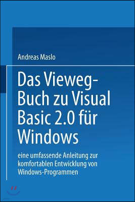 Das Vieweg-Buch Zu Visual Basic 2.0 F?r Windows: Eine Umfassende Anleitung Zur Komfortablen Entwicklung Von Windows-Programmen