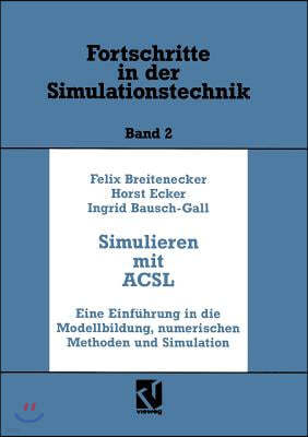 Simulation Mit Acsl: Eine Einf?hrung in Die Modellbildung, Numerischen Methoden Und Simulation