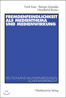 Fremdenfeindlichkeit ALS Medienthema Und Medienwirkung: Deutschland Im Internationalen Scheinwerferlicht