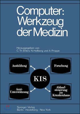 Computer: Werkzeug Der Medizin: Kolloquium Datenverarbeitung Und Medizin 7.-9. Oktober 1968 Schlo? Reinharthausen in Erbach Im Rheingau