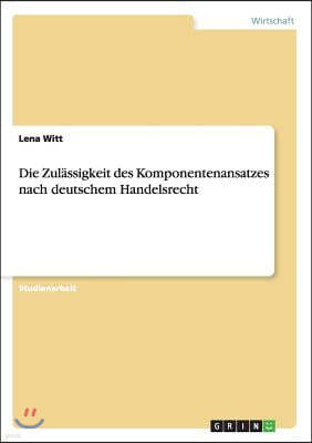 Die Zulassigkeit des Komponentenansatzes nach deutschem Handelsrecht