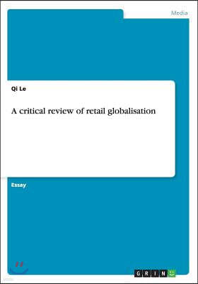 A Critical Review of Retail Globalisation