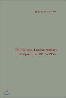 Politik Und Landwirtschaft in Ostpreuen 1919-1930: Untersuchung Eines Strukturproblems in Der Weimarer Republik