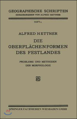 Die Oberfl?chenformen Des Festlandes: Probleme Und Methoden Der Morphologie