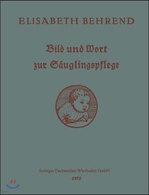 Bild Und Wort Zur Säuglingspflege: Unterrichts- Und Nachschlagebuch