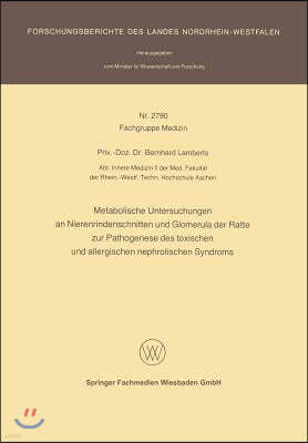 Metabolische Untersuchungen an Nierenrindenschnitten Und Glomerula Der Ratte Zur Pathogenese Des Toxischen Und Allergischen Nephrotischen Syndroms