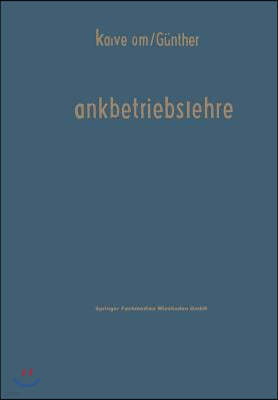 Bankbetriebslehre: Ein Lehr- Und Nachschlagewerk Für Studium Und PRAXIS