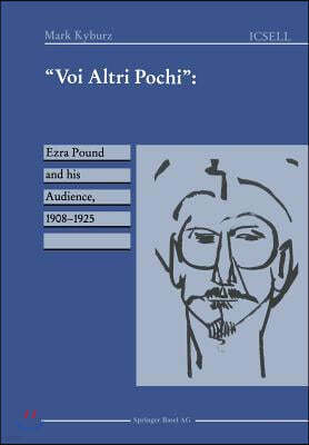 "Voi Altri Pochi": Ezra Pound and His Audience, 1908-1925