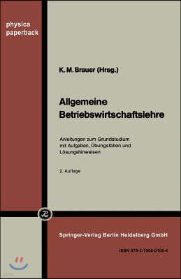 Allgemeine Betriebswirtschaftslehre: Anleitungen Zum Grundstudium Mit Aufgaben, Ubungsfallen Und Losungshinweisen