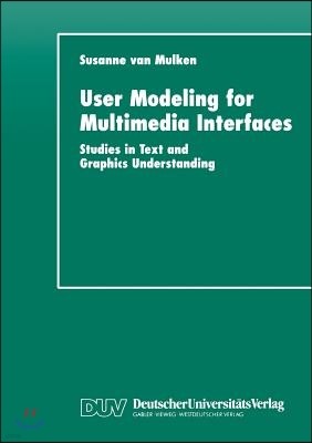 User Modeling for Multimedia Interfaces: Studies in Text and Graphics Understanding