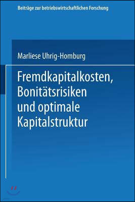 Fremdkapitalkosten, Bonitatsrisiken Und Optimale Kapitalstruktur