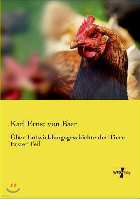 ?ber Entwicklungsgeschichte der Tiere: Erster Teil