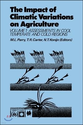 The Impact of Climatic Variations on Agriculture: Volume 1: Assessment in Cool Temperate and Cold Regions