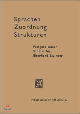 Sprachen -- Zuordnung -- Strukturen: Festgabe Seiner Sch?ler F?r Eberhard Zwirner