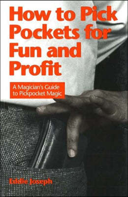 How to Pick Pockets for Fun and Profit: A Magician's Guide to Pickpocketing