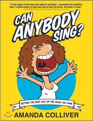 Can Anybody Sing?: Getting the Best Out of the Voice You Have
