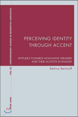 Perceiving Identity through Accent: Attitudes towards Non-Native Speakers and their Accents in English