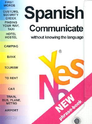 Yes No Spanish Phrase Book: Communicate Without Knowing the Language with Pens/Pencils
