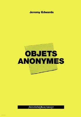 Jeremy Edwards: Objets Anonymes