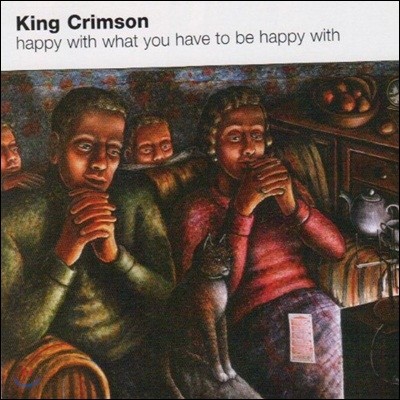 King Crimson - Happy with What You Have to Be Happy With