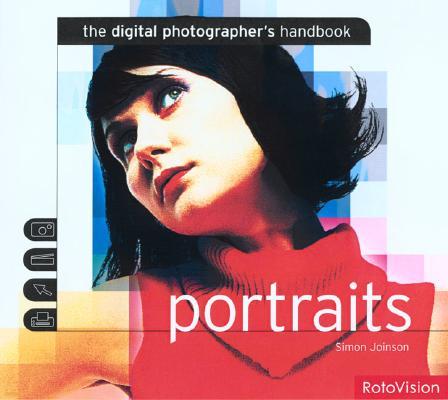Portraits: The Digital Photographer's Handbook