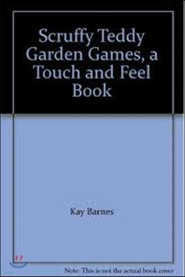 Scruffy Teddy Garden Games, a Touch and Feel Book