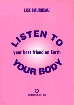 Listen to Your Body: Your Best Friend on Earth