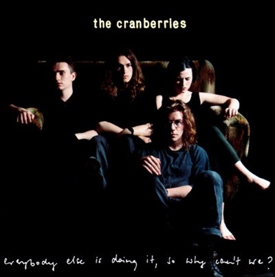 크랜베리스 (The Cranberries) - Everybody Else Is Doing It, So Why Can't We?