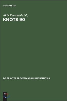 Knots 90: Proceedings of the International Conference on Knot Theory and Related Topics Held in Osaka (Japan), August 15-19, 199