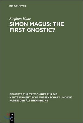 Simon Magus: The First Gnostic?