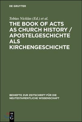 The Book of Acts as Church History / Apostelgeschichte ALS Kirchengeschichte: Text, Textual Traditions and Ancient Interpretations / Text, Texttraditi