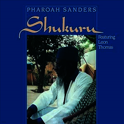 Pharoah Sanders — Shukuru Feat. Leon Thomas 앨범 커버