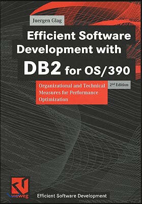 Efficient Software Development with DB2 for Os/390: Organizational and Technical Measures for Performance Optimization