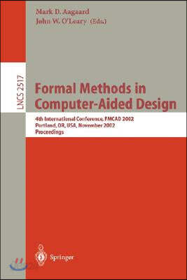 Formal Methods in Computer-Aided Design: 4th International Conference, Fmcad 2002, Portland, Or, USA, November 6-8, 2002, Proceedings