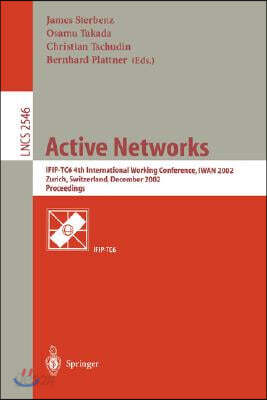 Active Networks: Ifip-Tc6 4th International Working Conference, Iwan 2002, Zurich, Switzerland, December 4-6, 2002, Proceedings