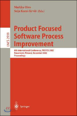 Product Focused Software Process Improvement: 4th International Conference, Profes 2002 Rovaniemi, Finland, December 9-11, 2002, Proceedings