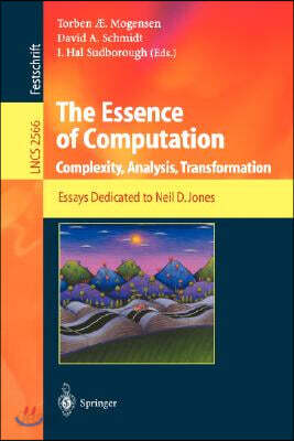 The Essence of Computation: Complexity, Analysis, Transformation. Essays Dedicated to Neil D. Jones