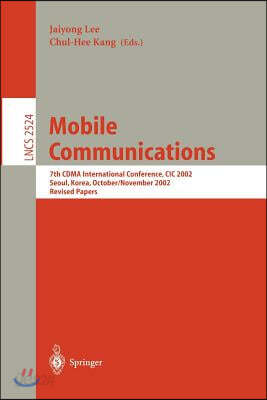 Mobile Communications: 7th Cdma International Conference, CIC 2002, Seoul, Korea, October 29 - November 1, 2002, Revised Papers