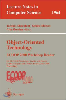 Object-Oriented Technology: Ecoop 2000 Workshop Reader: Ecoop 2000 Workshops, Panels, and Posters Sophia Antipolis and Cannes, France, June 12-16, 200