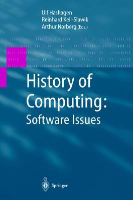 History of Computing: Software Issues: International Conference on the History of Computing, Ichc 2000 April 5-7, 2000 Heinz Nixdorf Museumsforum Pade