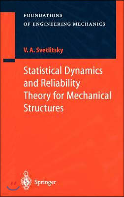 Statistical Dynamics and Reliability Theory for Mechanical Structures