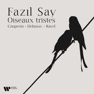 Fazl Say   - , ߽,  (Oiseaux Tristes - Couperin, Debussy, Ravel)