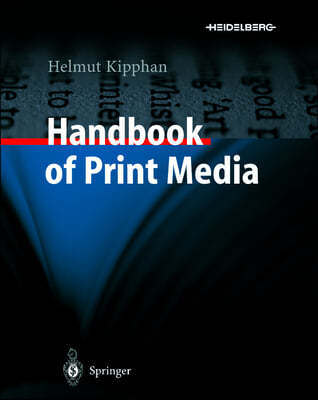 Handbook of Print Media: Technologies and Production Methods [With CDROM]