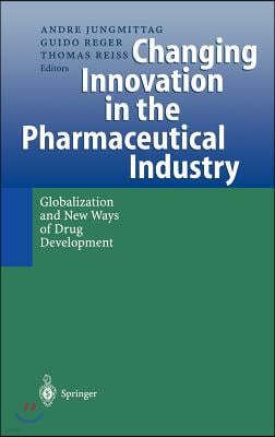 Changing Innovation in the Pharmaceutical Industry: Globalization and New Ways of Drug Development