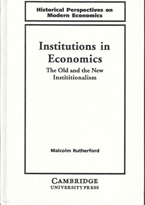 Institutions in Economics : The Old and the New Institutionalism