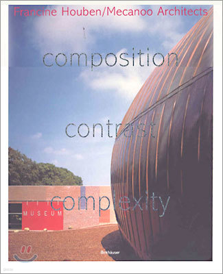 Composition Contrast Complexity: Mecanoo Architects