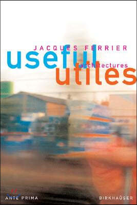 Useful / Utiles: The Poetry of Useful Things / La Poesie Des Choses Utiles