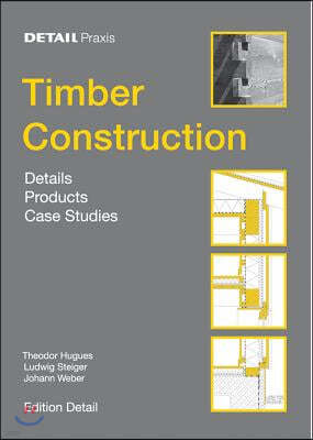 Timber Construction: Details, Products, Case Studies