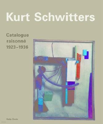 Kurt Schwitters Catalogue Raisonne: Volume 2 1923-1936