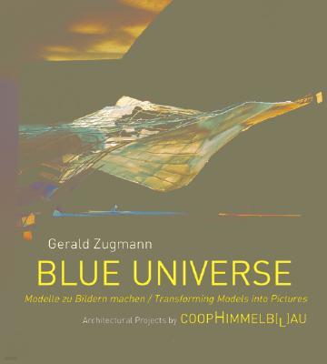 Gerald Zugmann: Blue Universe: Transforming Models Into Pictures